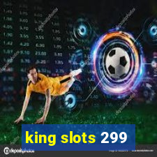 king slots 299